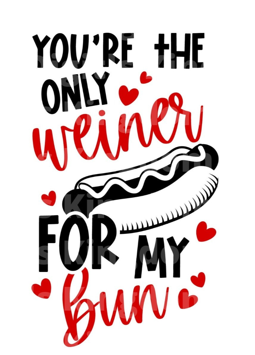 Youre the Only Weiner For My Bun SVG Cut File