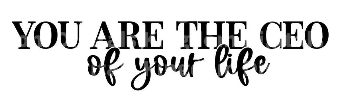 You Are The CEO Of Your Life SVG Cut File