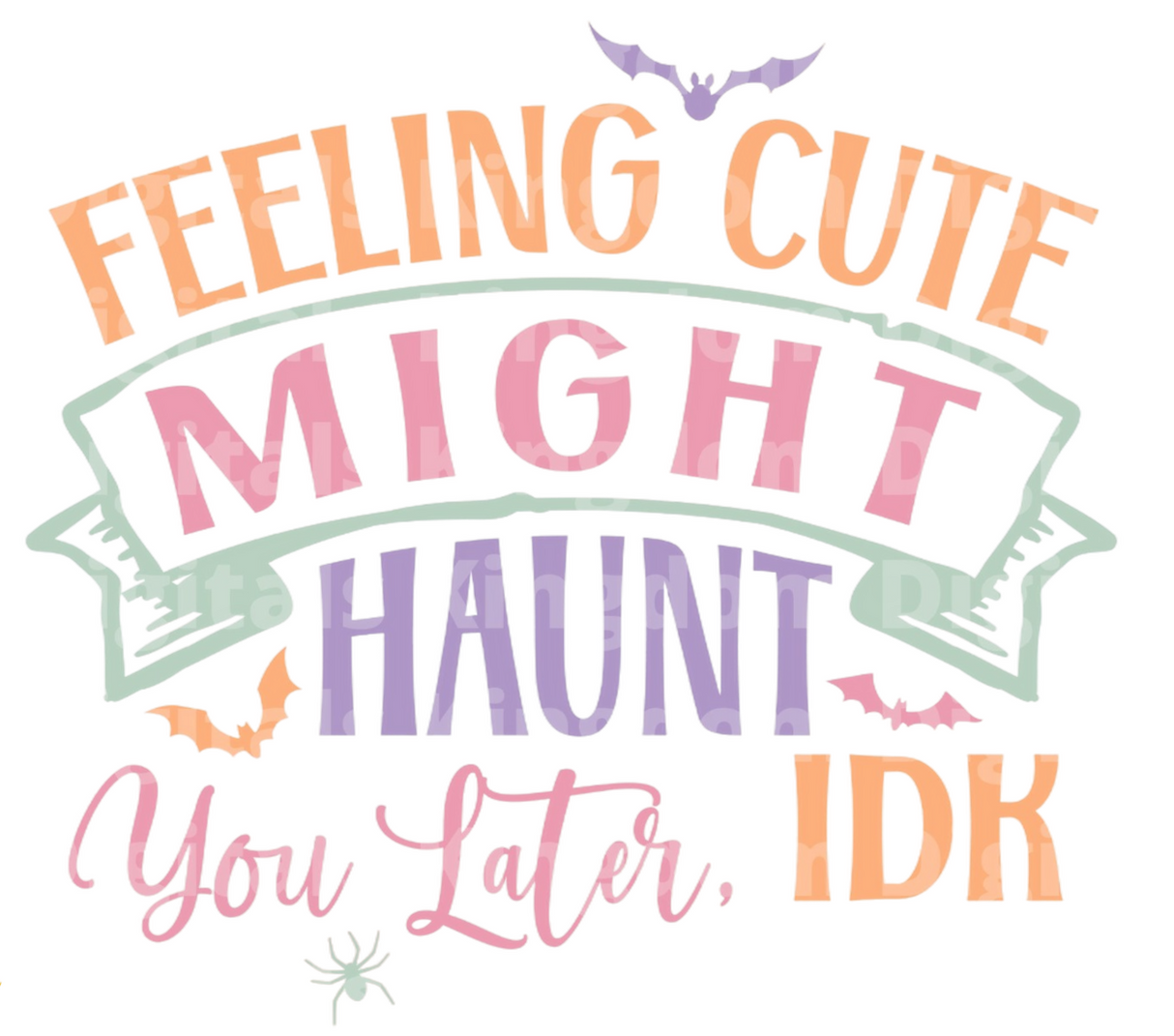 Feeling cute might haunt you later, idk SVG Cut File