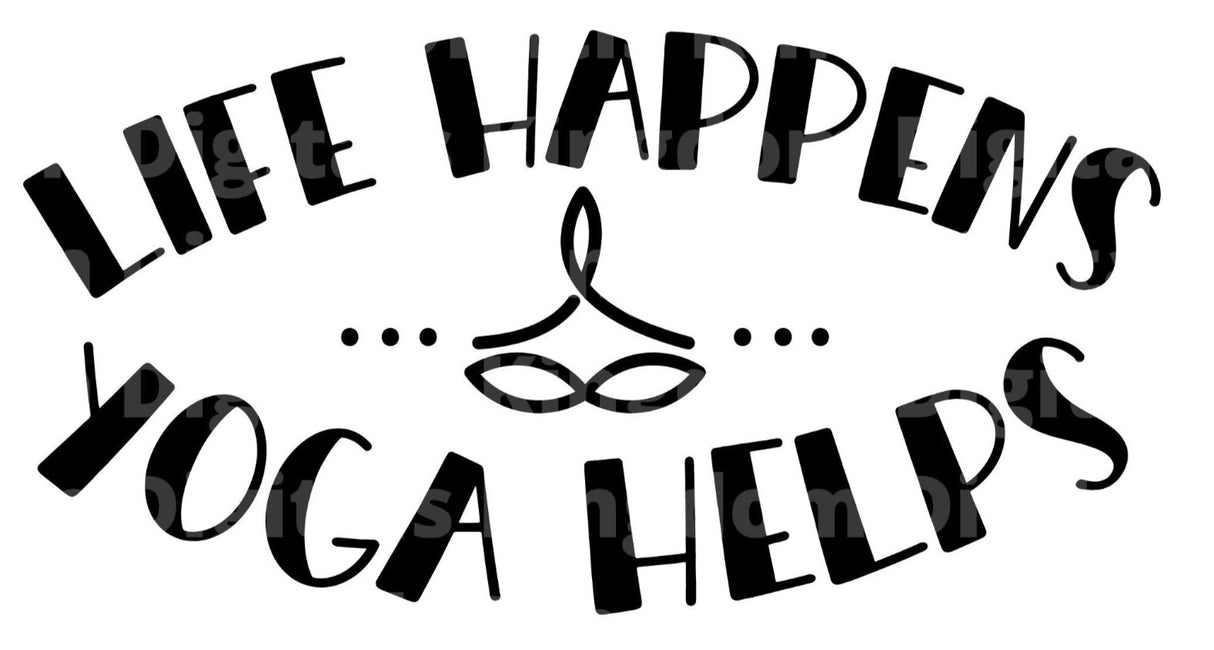 Life Happens Yoga Helps SVG Cut File