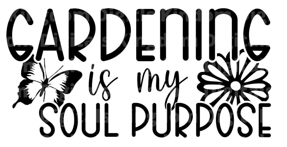 Gardening is my Soul Purpose SVG Cut File