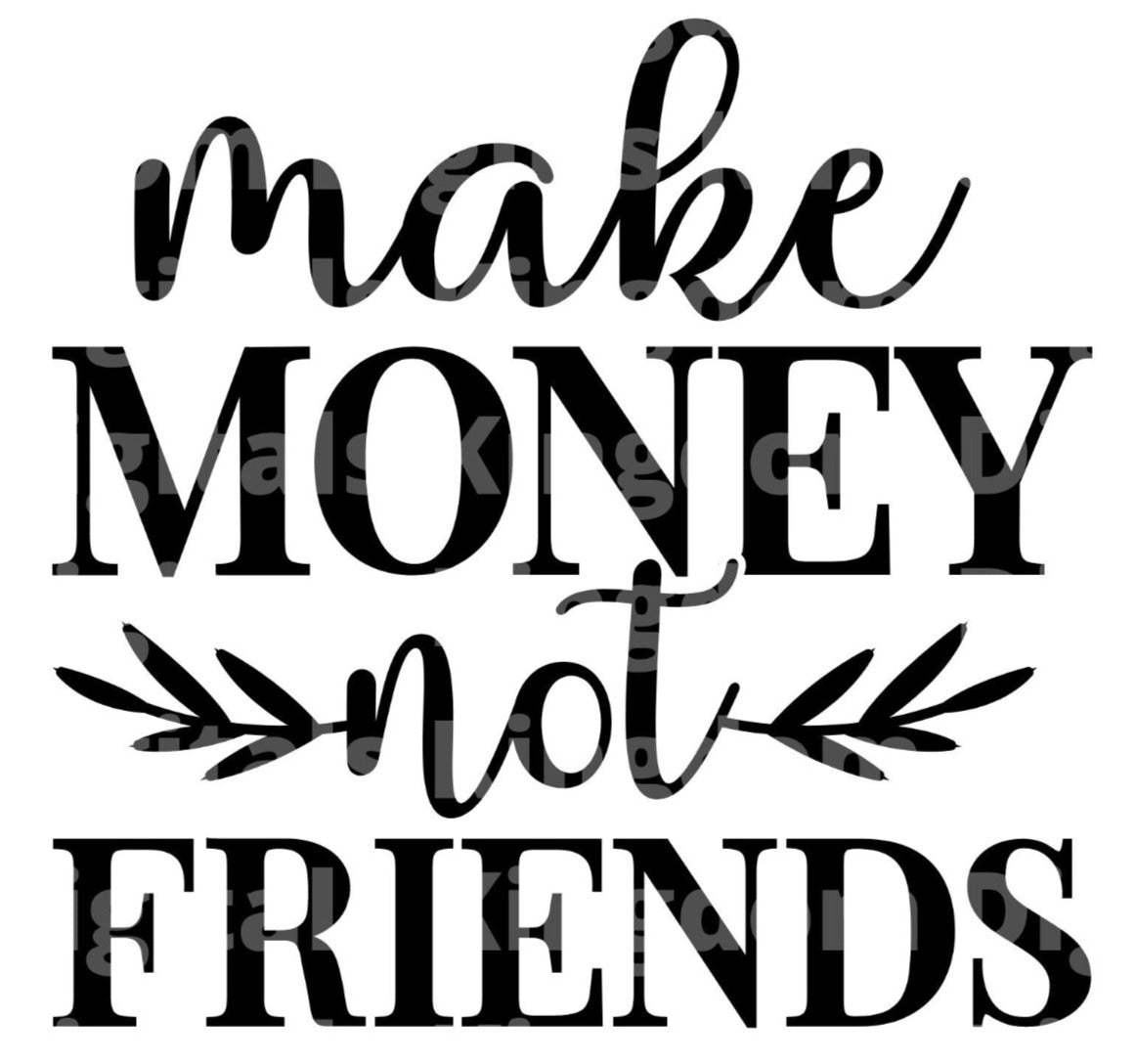 Making Money Not Friends SVG Cut File