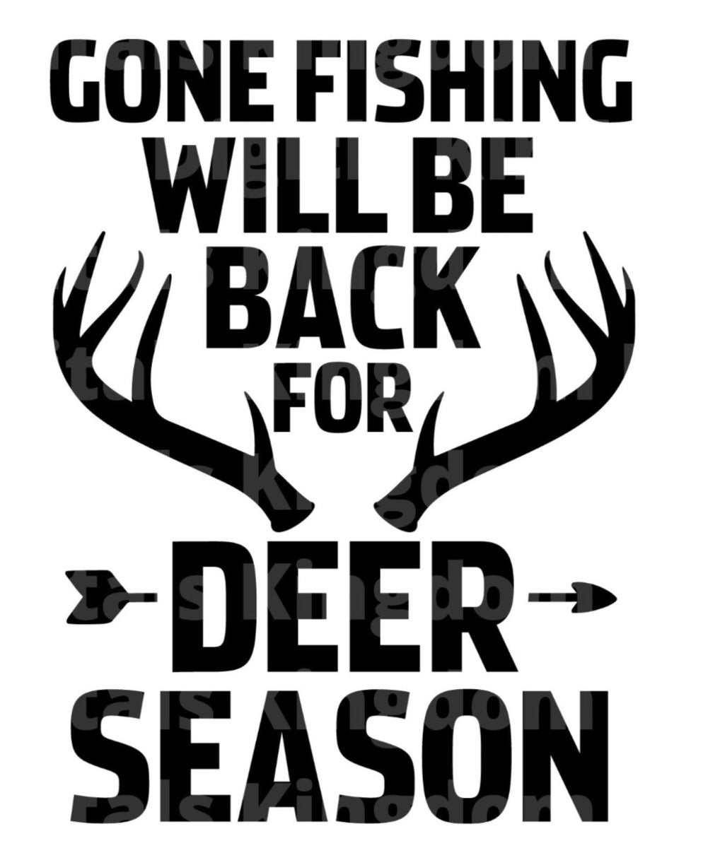 Gone Fishing Be Back For Deer Seasons SVG Cut File