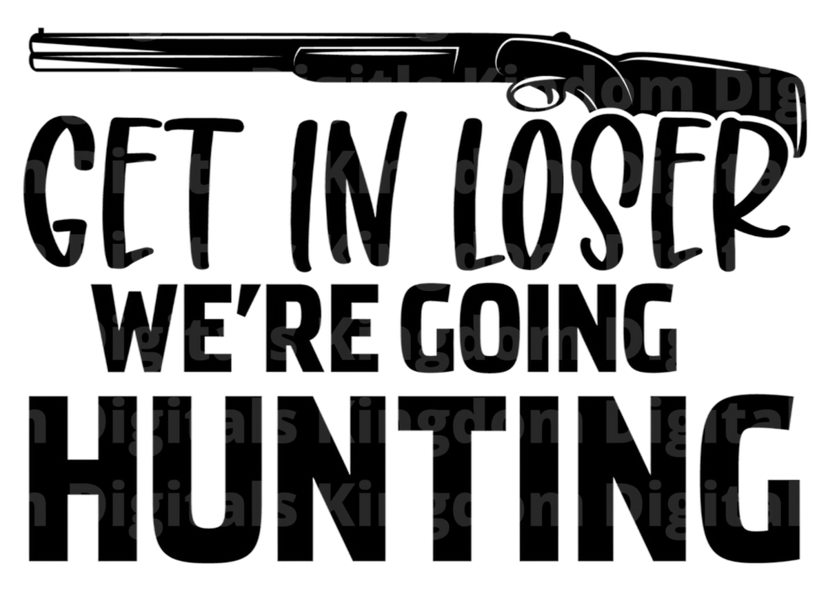Get In Loser We're Going Hunting SVG Cut File