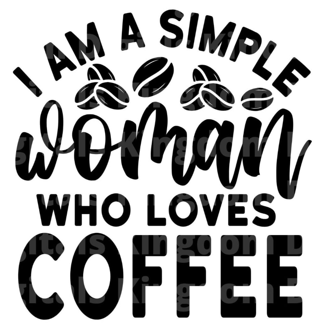 I Am A Simple Woman Who Loves Coffee SVG Cut File