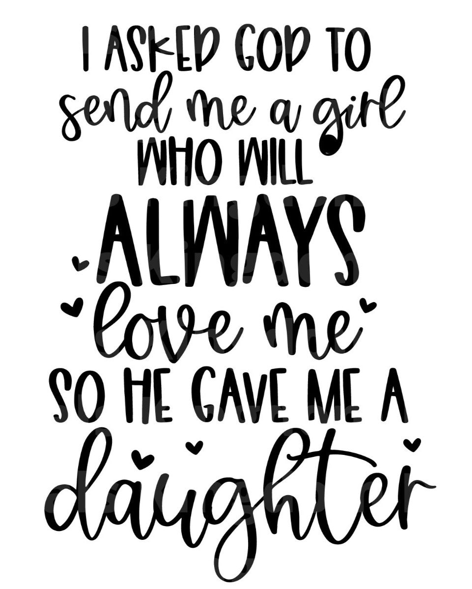 I asked God to send me a girl  SVG Cut File