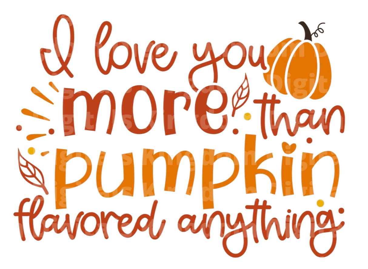 I love you more than pumpkin flavored anything SVG Cut File