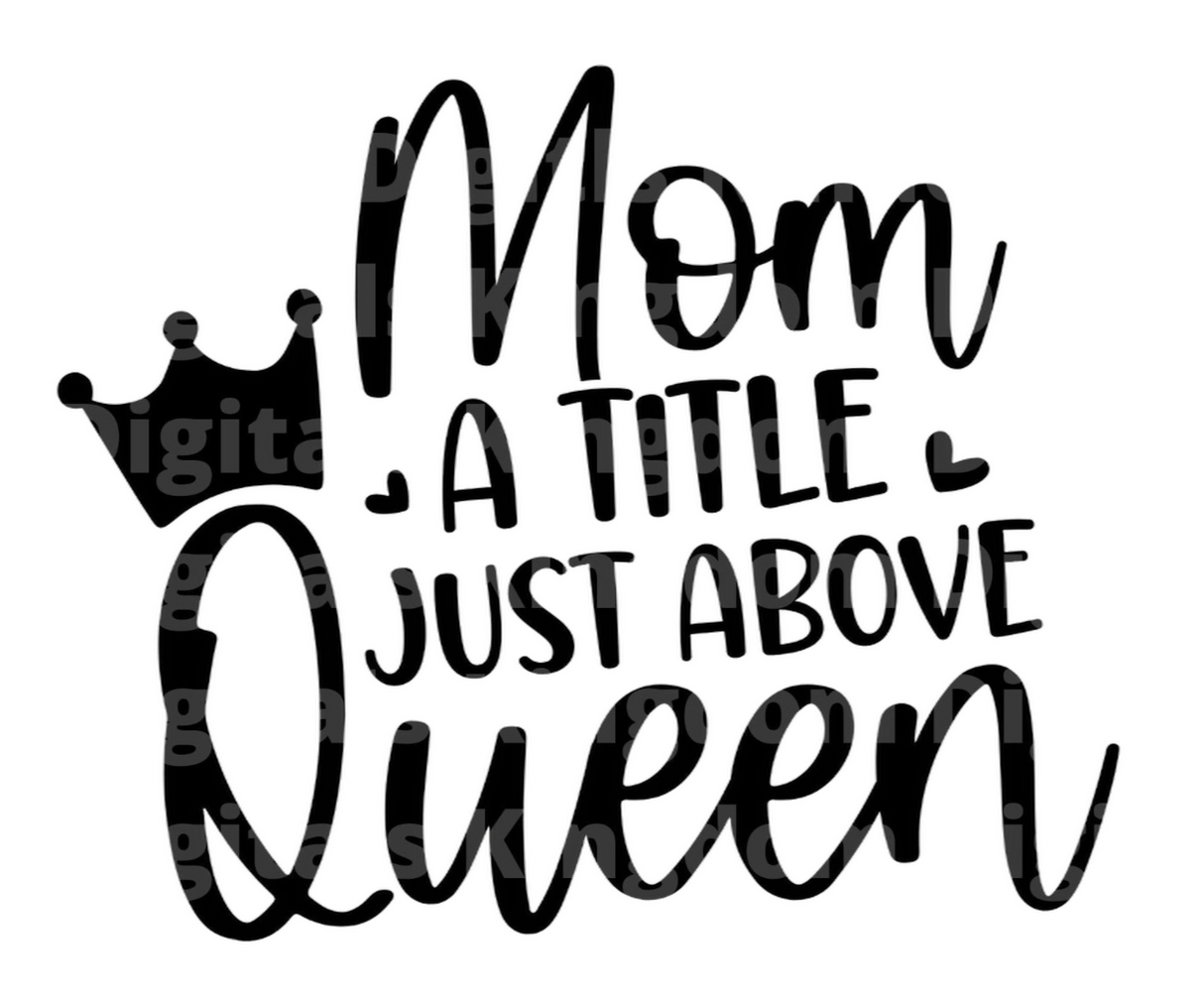 Mom A Title Just Above Queen SVG Cut File
