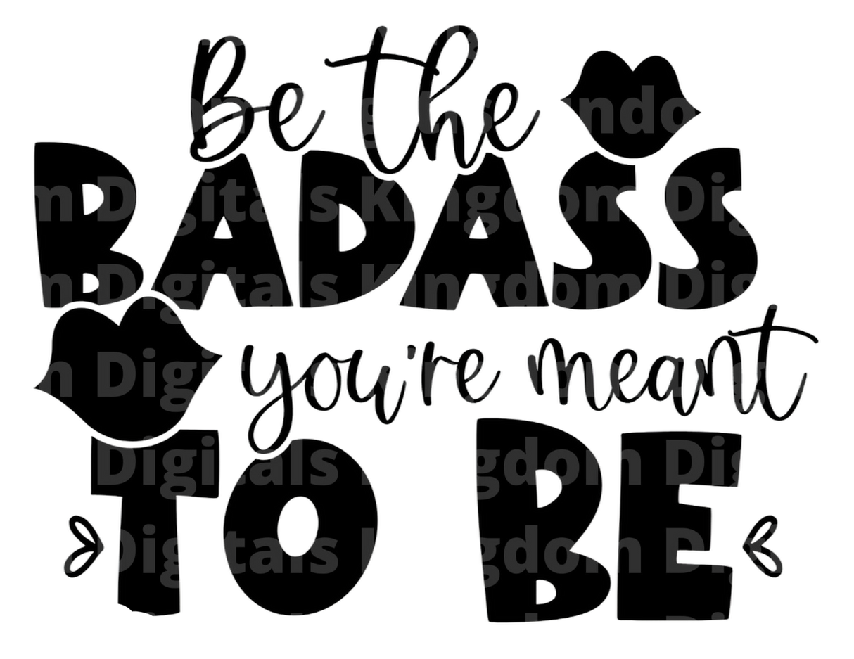 Be the Badass you're meant to be SVG Cut File