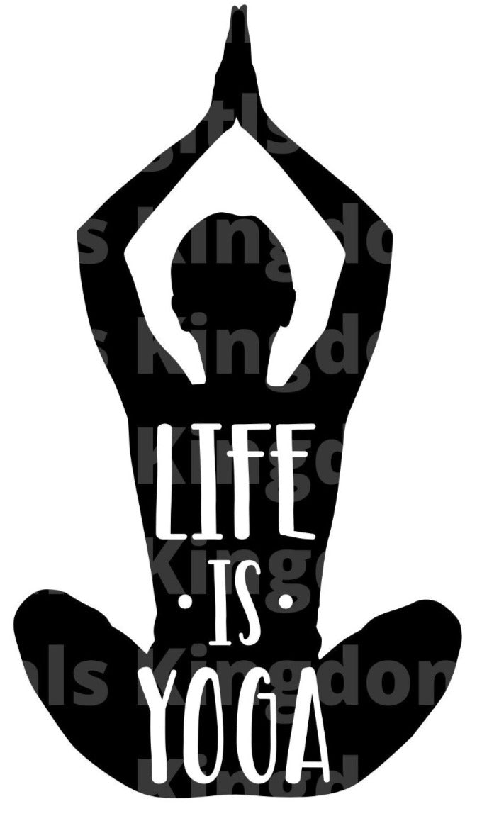 Life is Yoga SVG Cut File