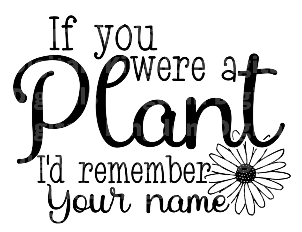 If You were a plant id remember your face SVG Cut File