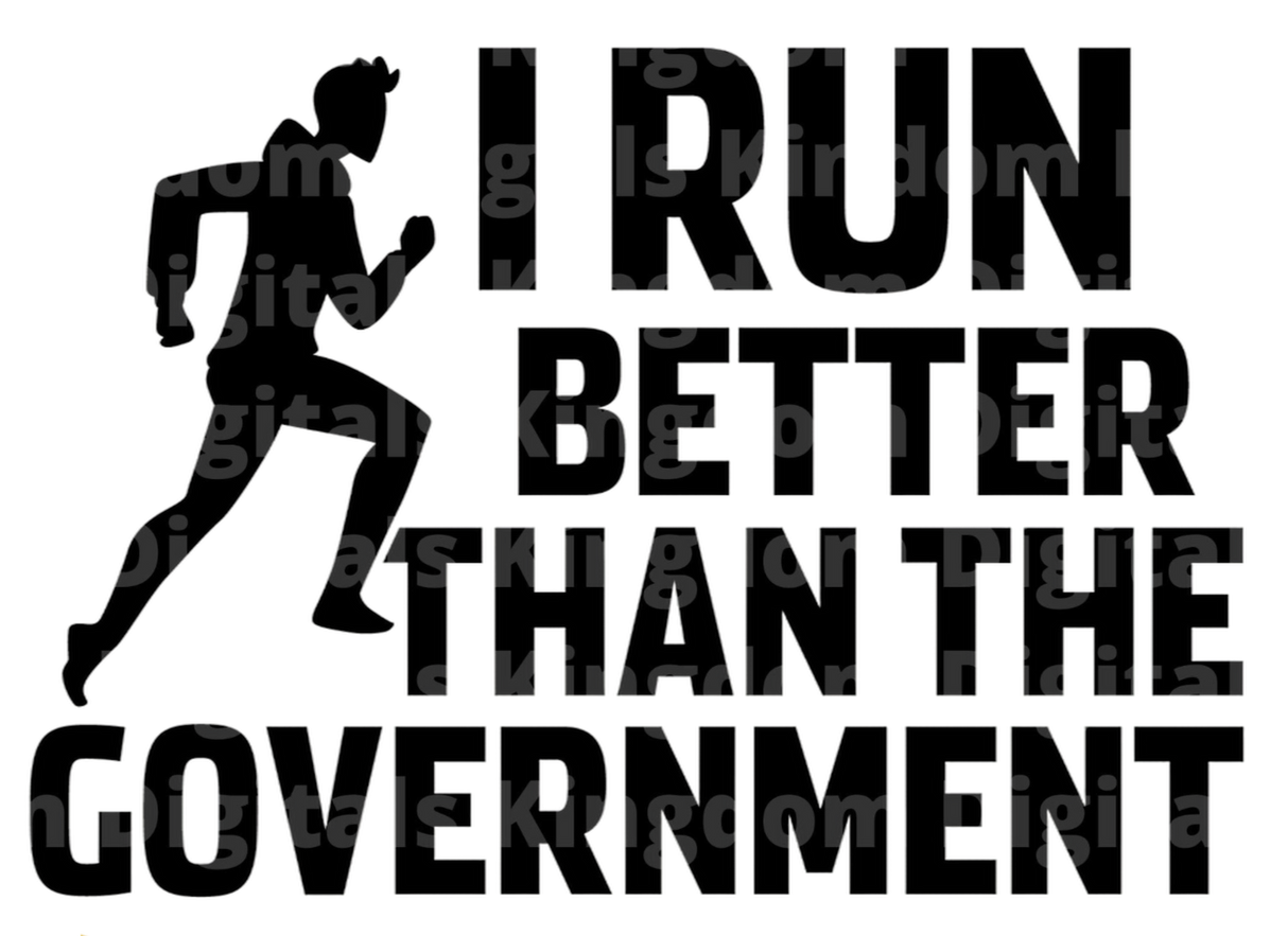 I Run Better Than The Government SVG Cut File
