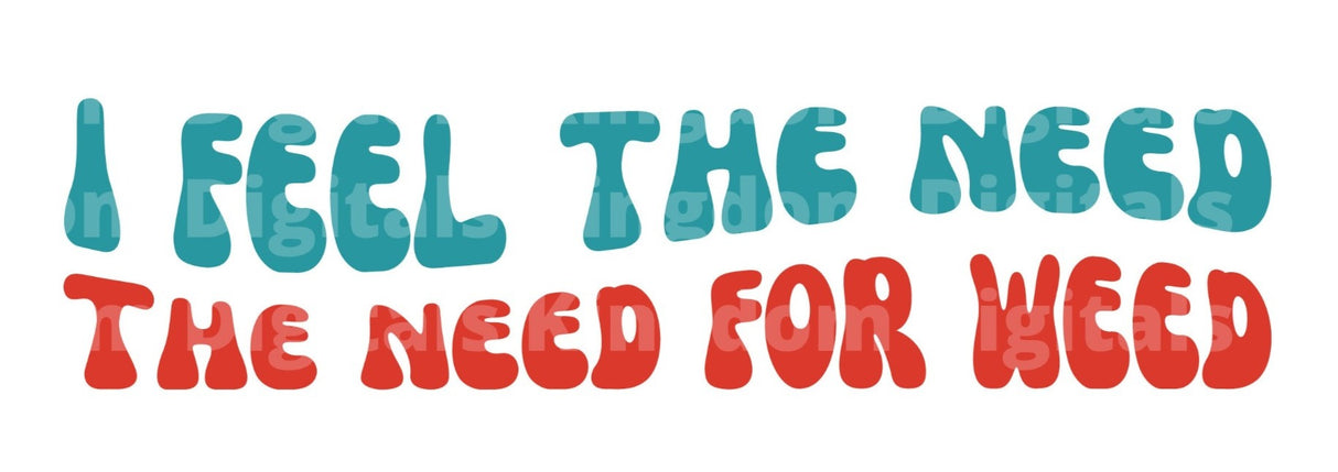 I feel the need, The need for weed SVG Cut File