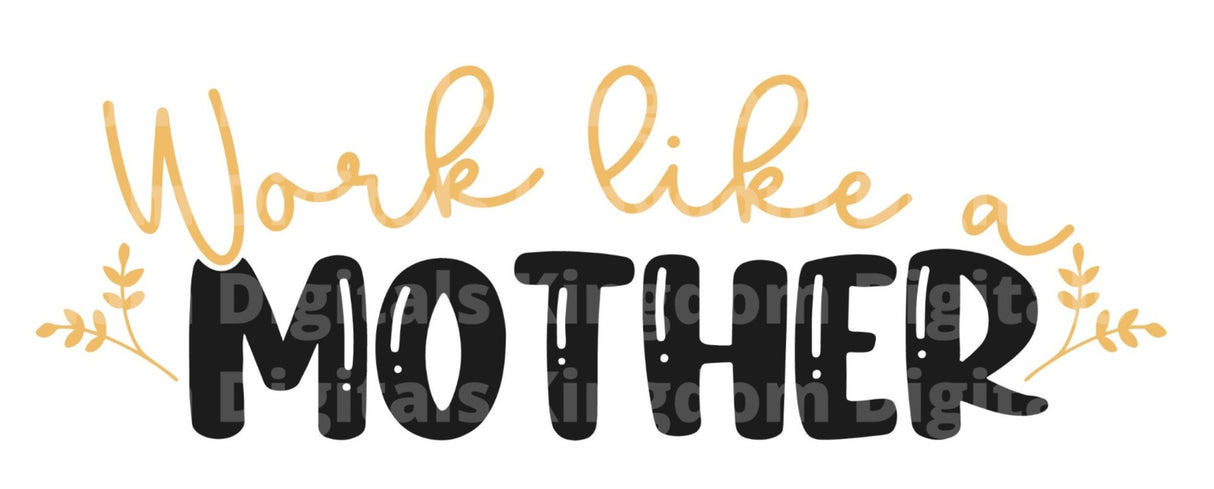 Work Like A Mother SVG Cut File