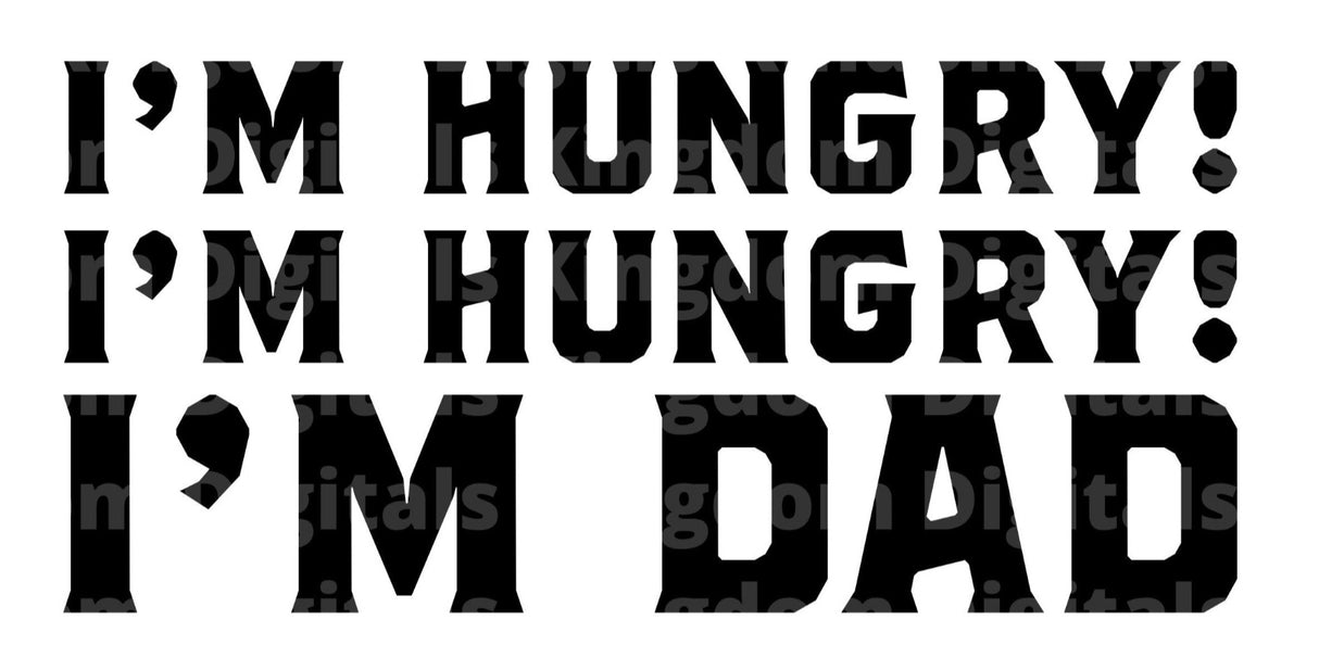 Im Hungry Im Hungry Im Dad SVG Cut File