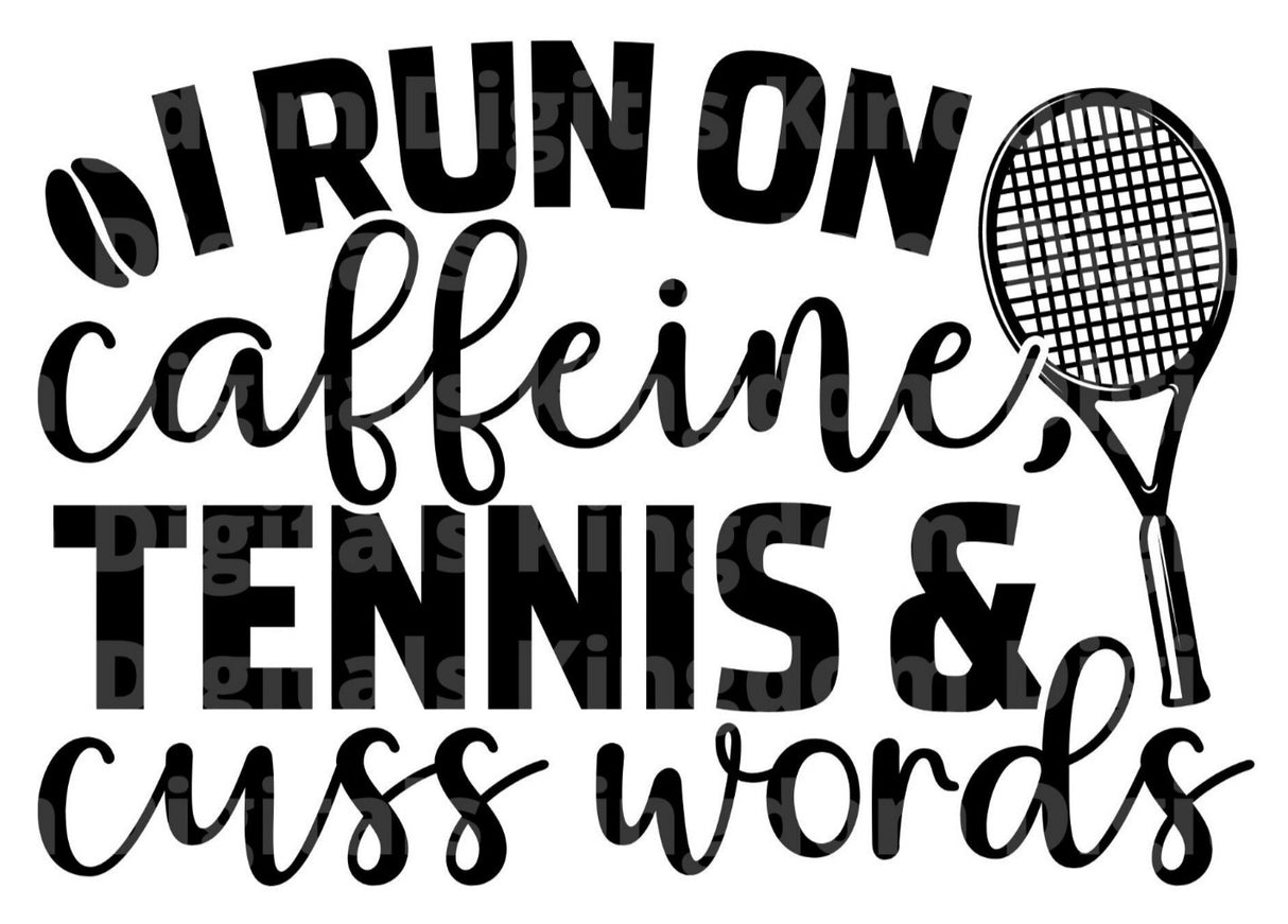I Run on Caffeine Tennis & Cuss Words SVG Cut File