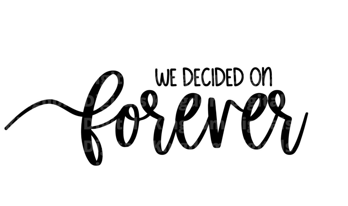 We Decided On Forever SVG Cut File