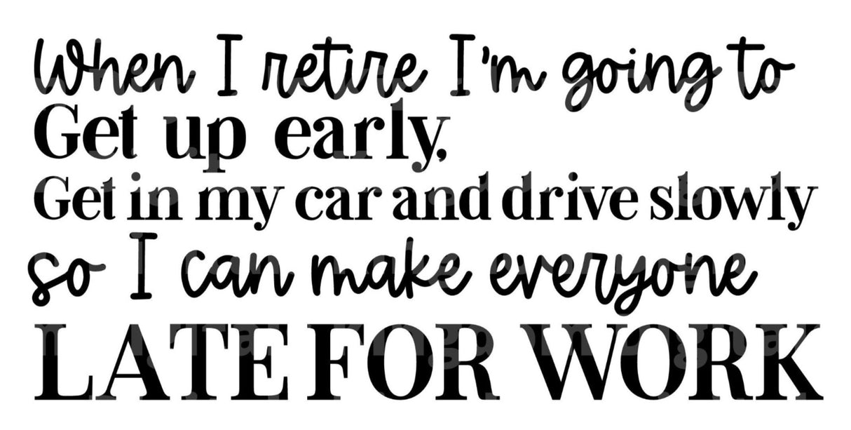 When Im Retired Im Going To Get Up Early SVG Cut File