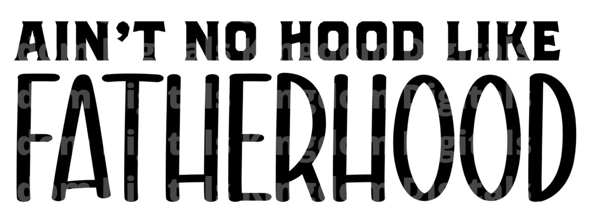 Aint No Hood Like Fatherhood SVG Cut File