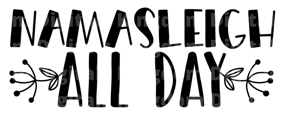 Namasleigh All Day SVG Cut File