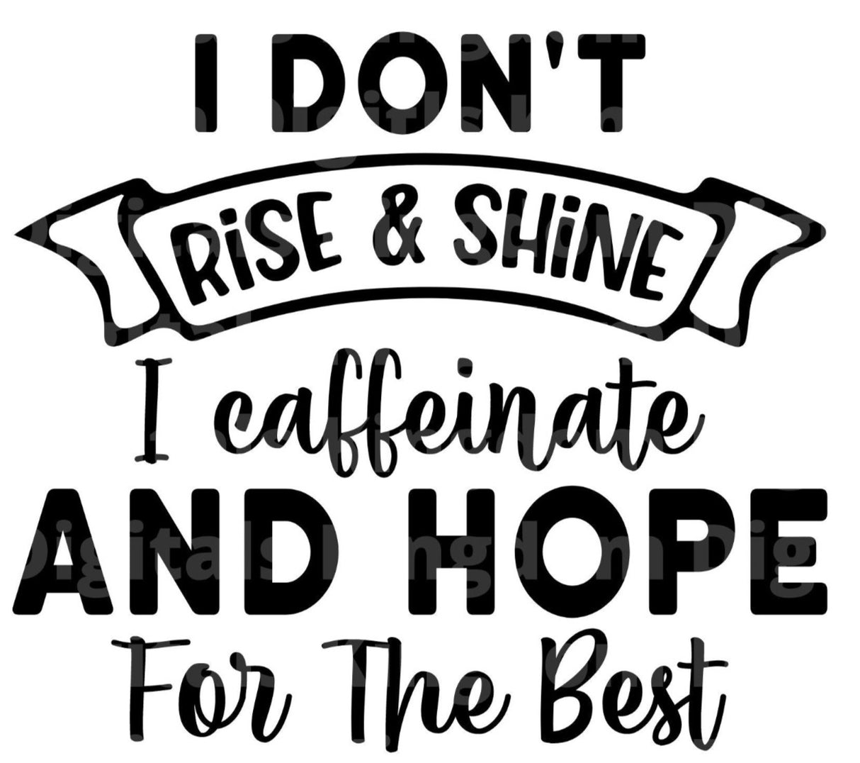 I dont rise and shine I caffeinate SVG Cut File