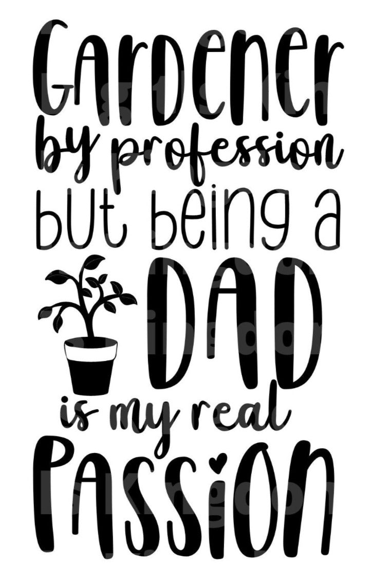 Gardener by Profession Dad Passion SVG Cut File