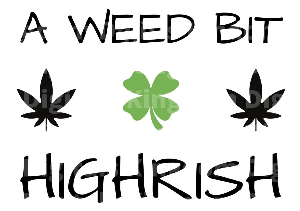 A Weed Bit Highrish SVG Cut File