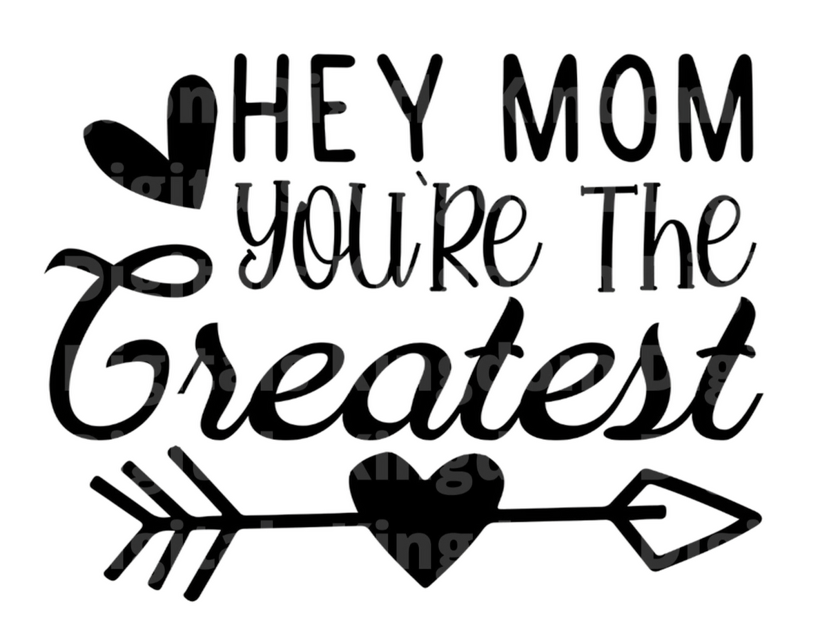 Hey Mom Youre The Greatest SVG Cut File