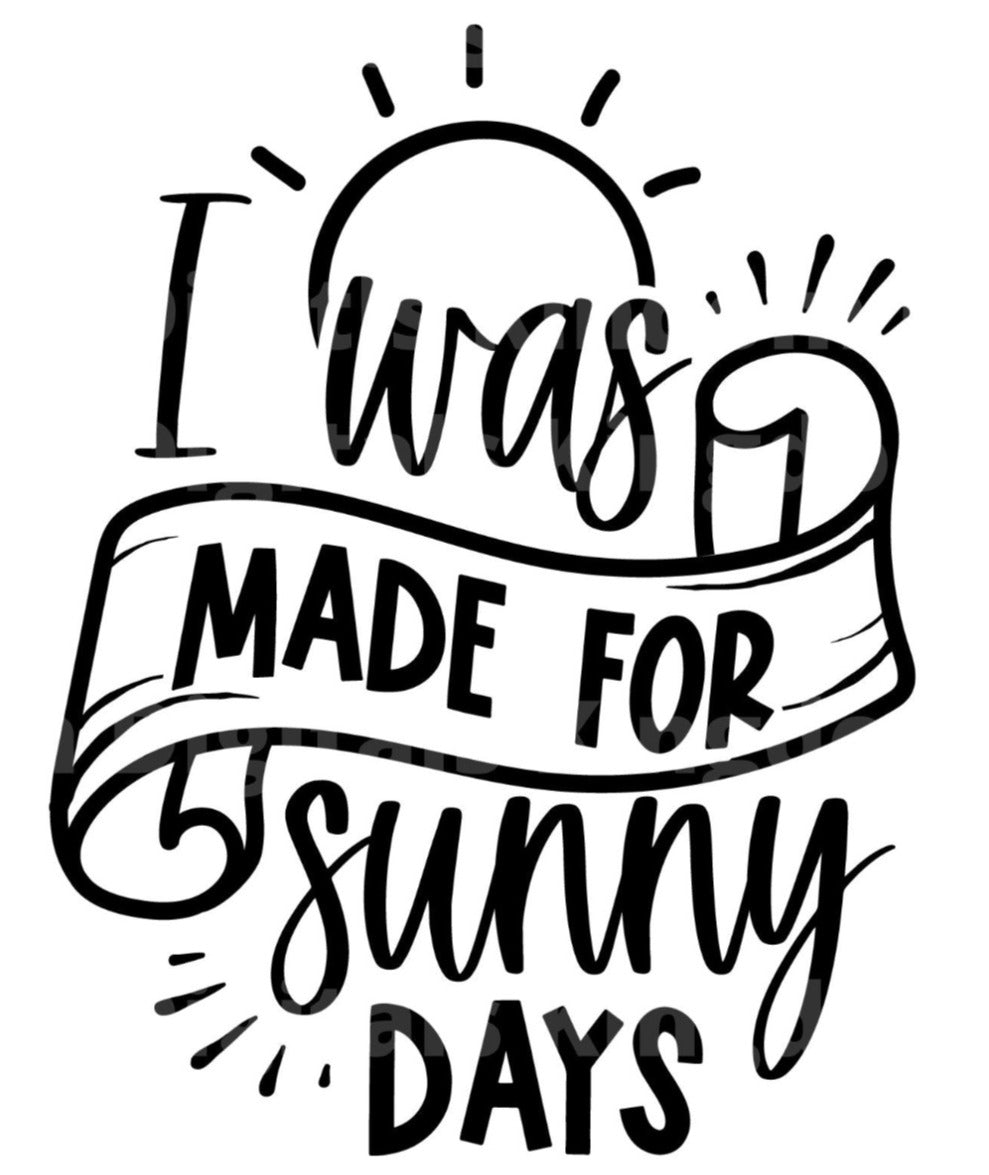 I was made for sunny days SVG Cut File