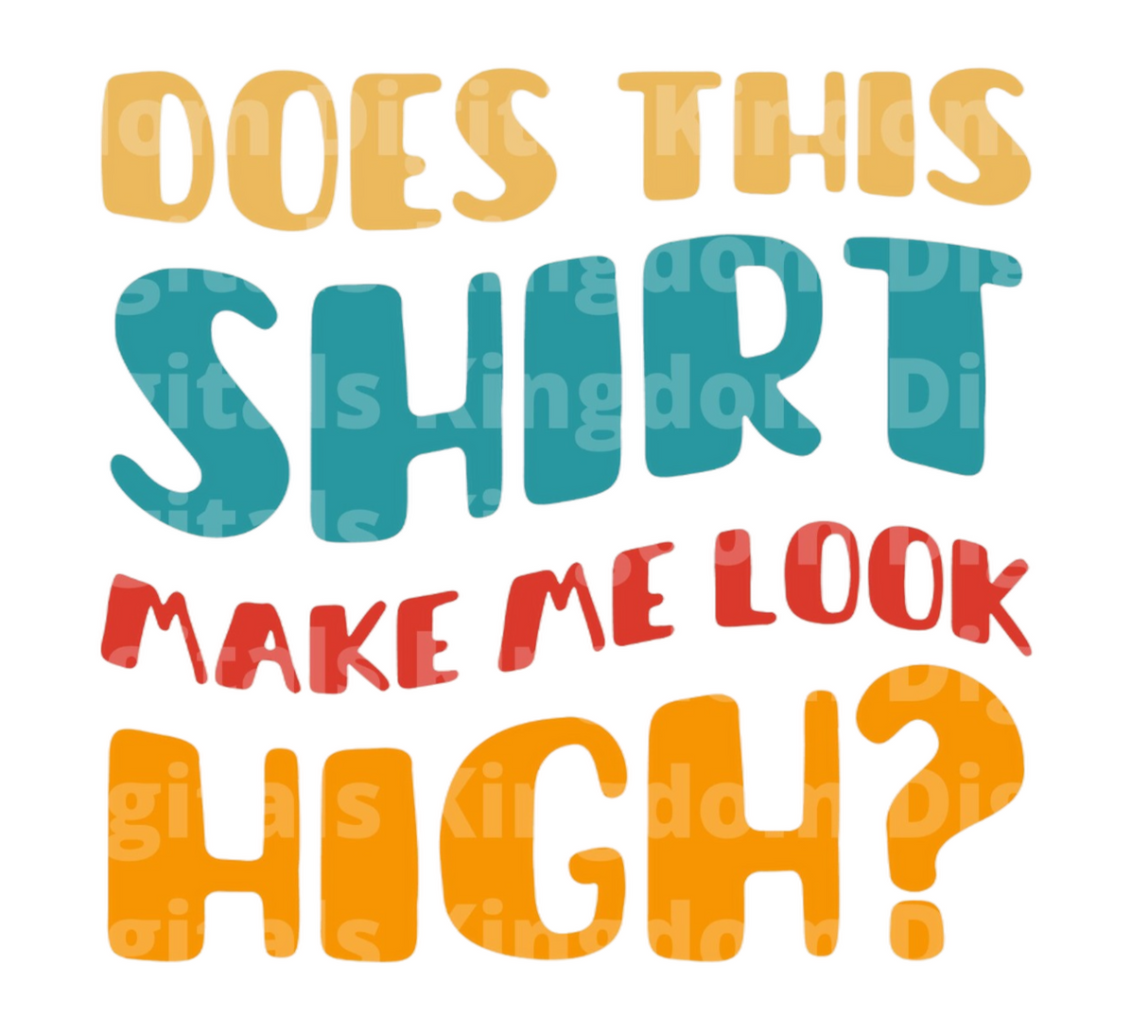Does this shirt make me look high SVG Cut File