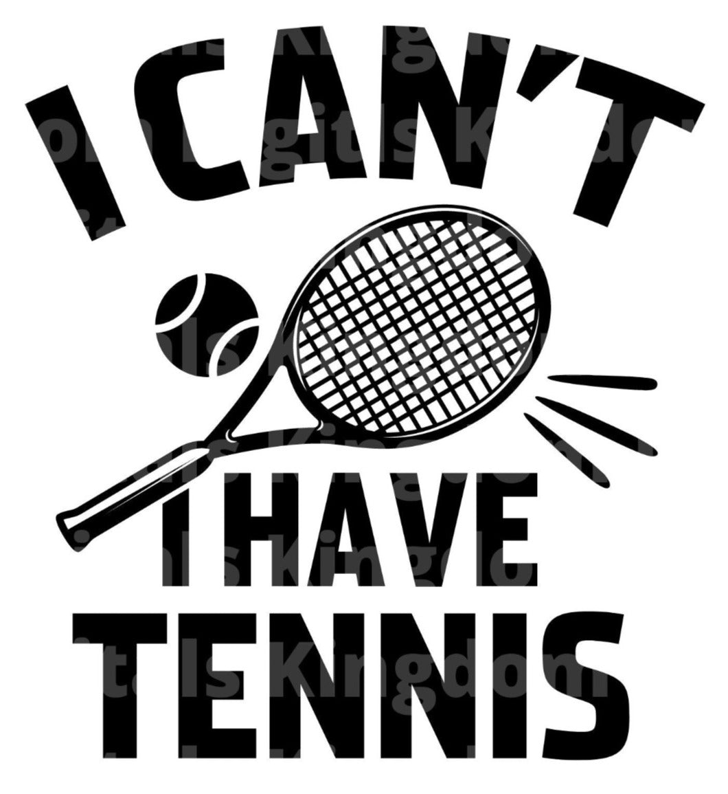 I cant I have tennis SVG Cut File