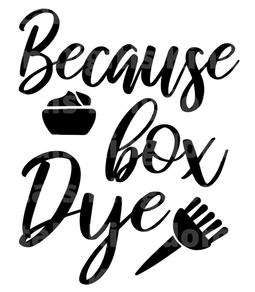 Because Box Dye  SVG Cut File
