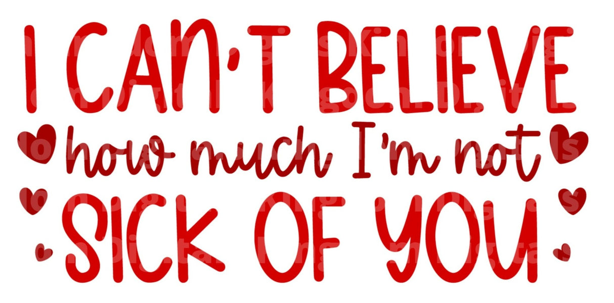 Not Sick of You SVG Cut File