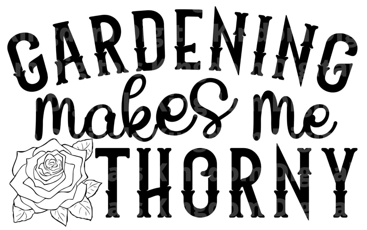 Gardening Make me Thorny SVG Cut File