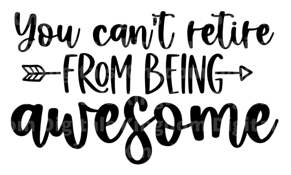 You Can't Retire From Being Awesome SVG Cut File