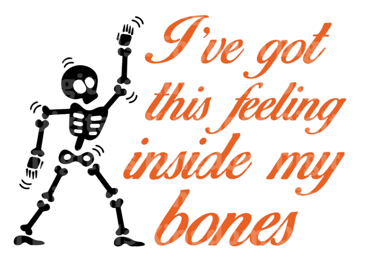 I've got this feeling inside my bones SVG Cut File