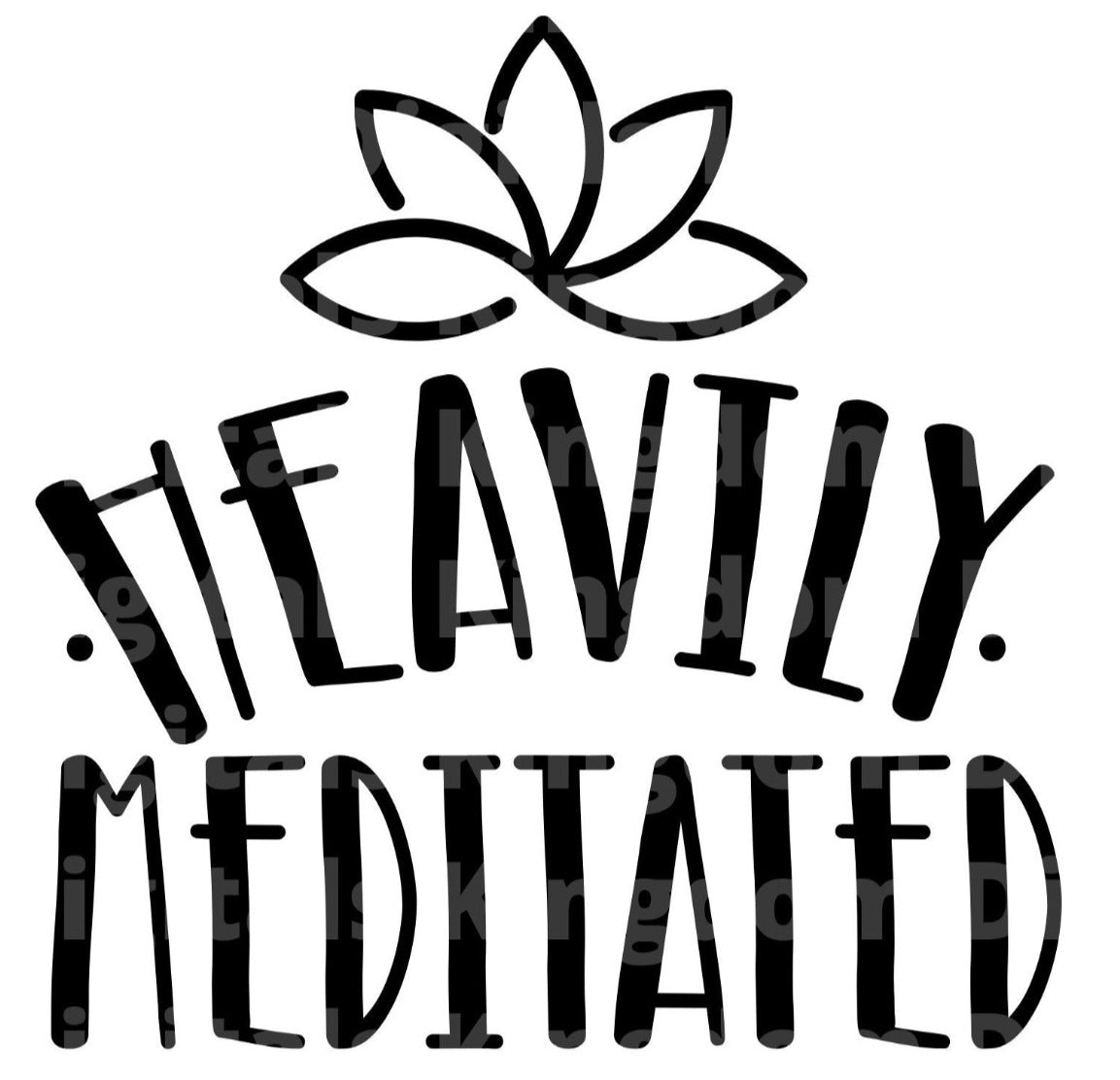 Heavily Meditated SVG Cut File