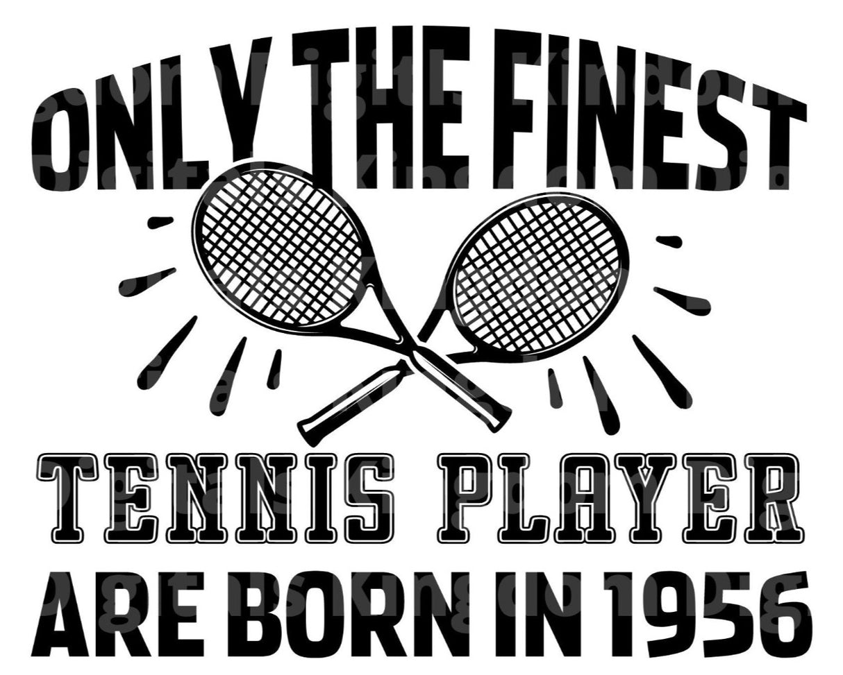 Only The Finest Tennis Players Are Born in 1956 SVG Cut File