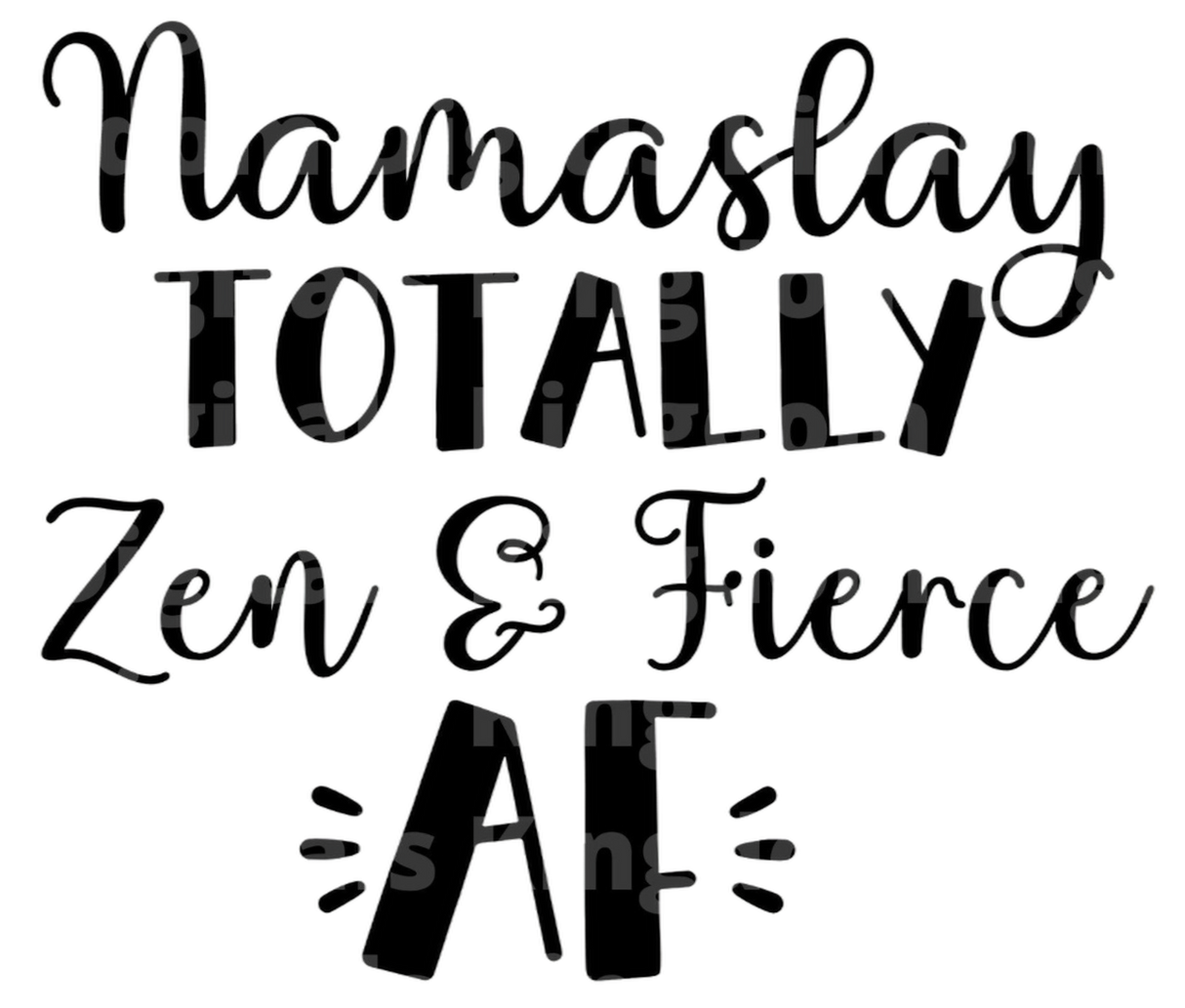 Namaslay totally Zen Fierce AF SVG Cut File