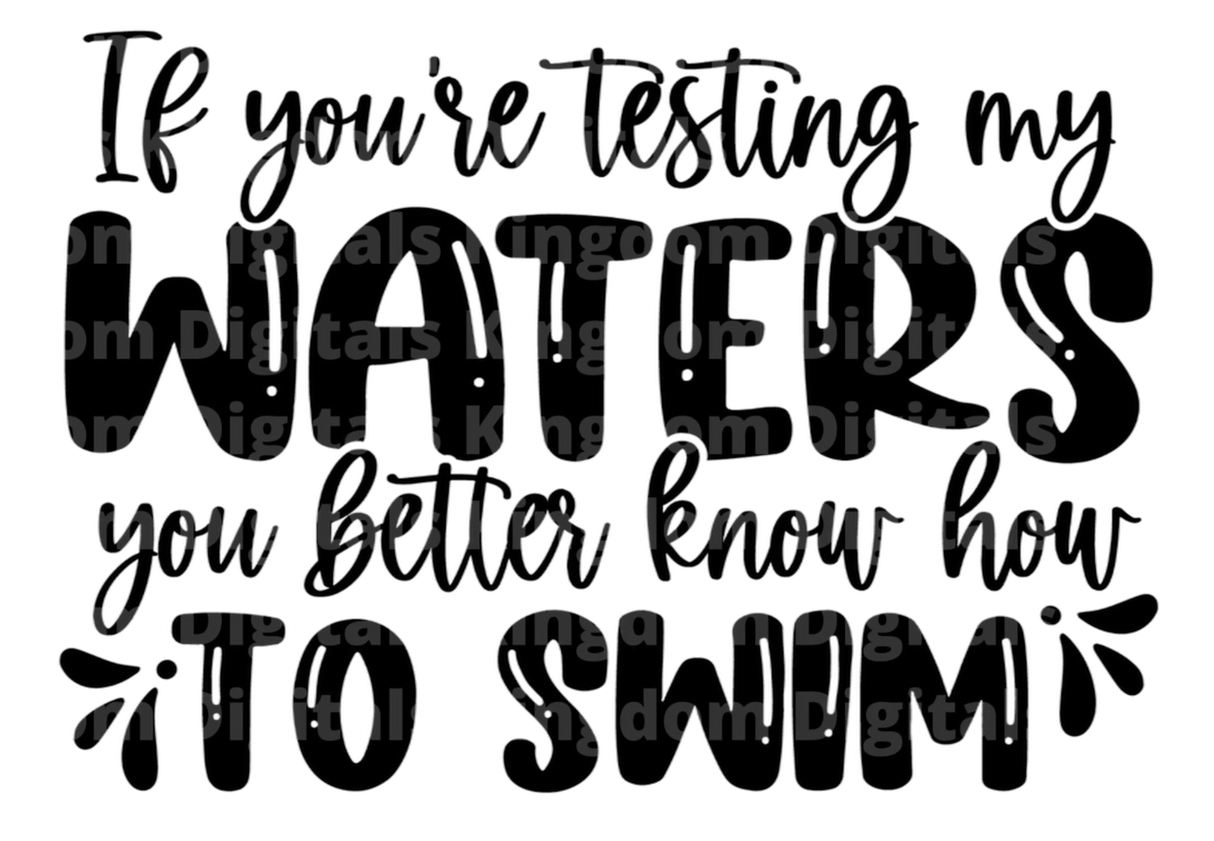 If youre testing my waters you better know how to swim SVG Cut File