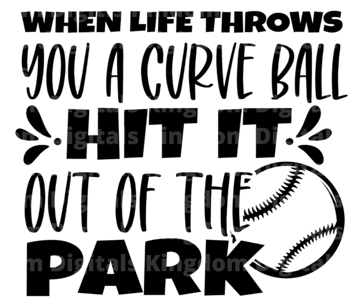 When Life Throws You A curve Ball Hit It Out Of The Park SVG Cut File