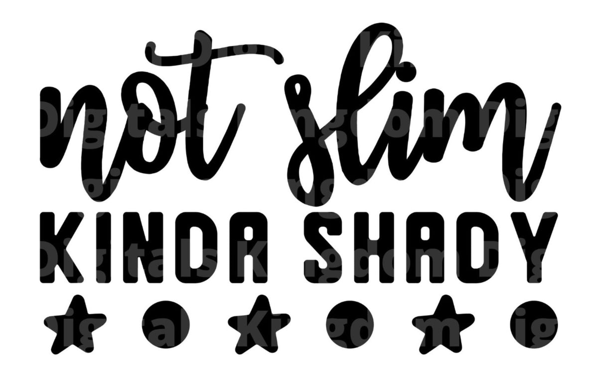 Not Slim Kinda Shady SVG Cut File