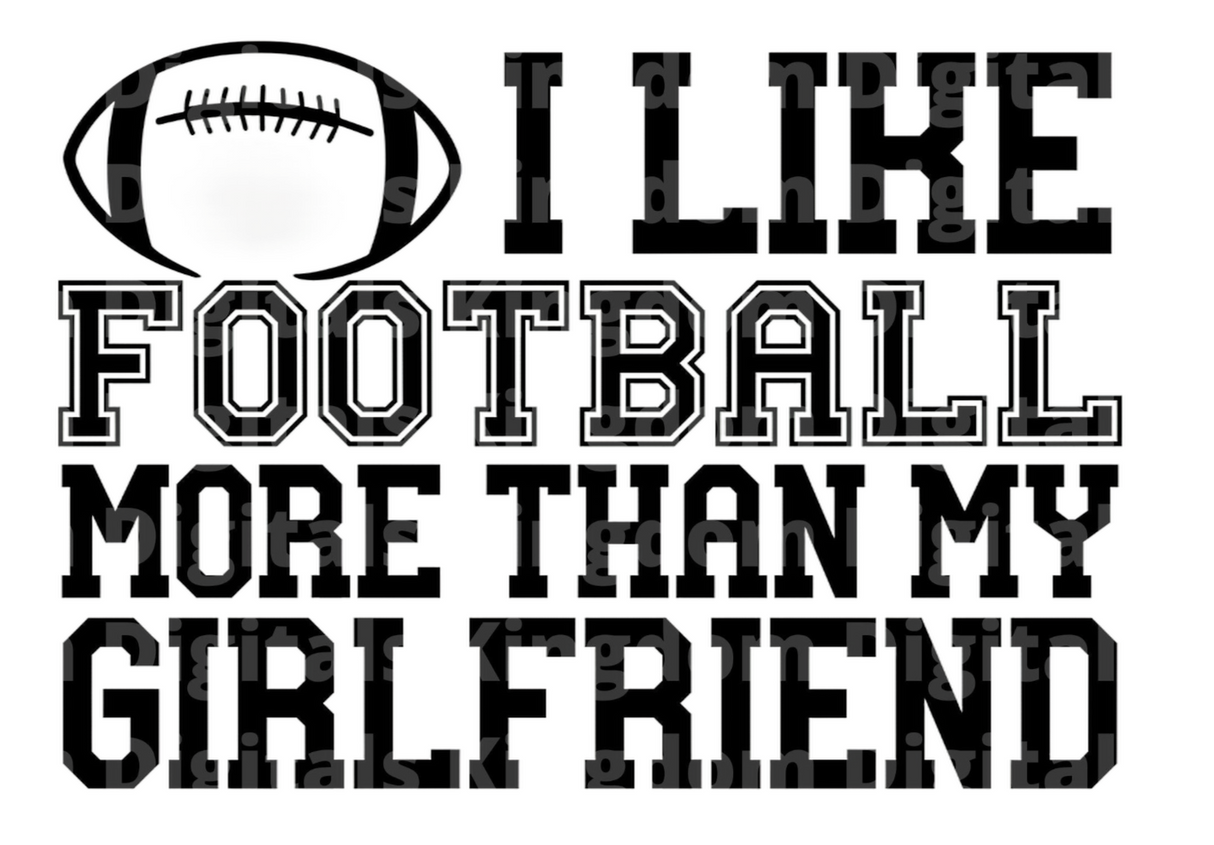 I like football more than my Girlfriend SVG Cut File