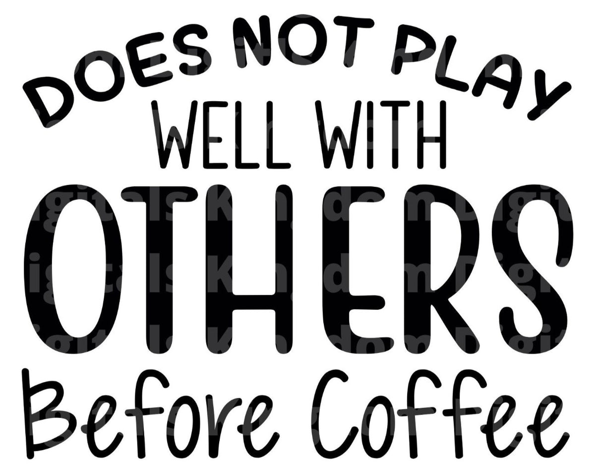 Does Not Play Well With Others Before Coffee SVG Cut File