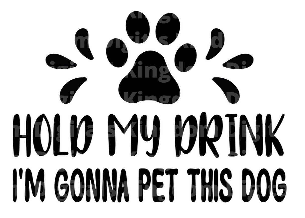 Hold my drink I'm gonna pet this dog SVG Cut File