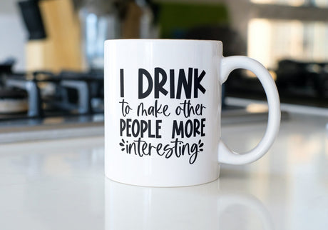 I Drink to Make Other People More Interesting SVG Cut File