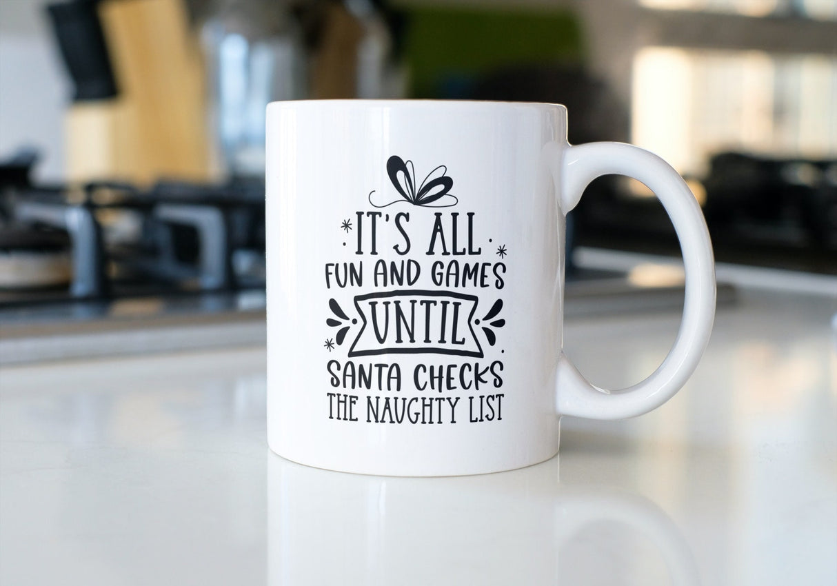 Its All Fun and Games Until Santa Checks the Naughty List SVG Cut File