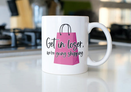 Get In Loser We're Going Shopping SVG Cut File