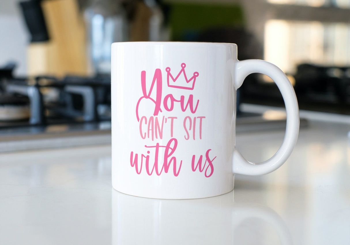 You Can't Sit With Us SVG Cut File