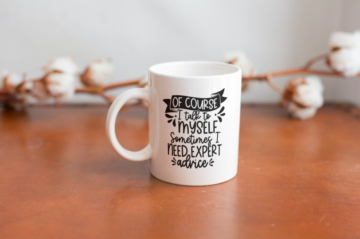 Of Course I talk To Myself  Sometimes I need expert advice SVG Cut File
